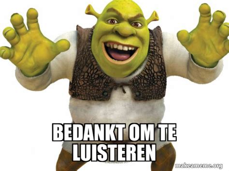 Bedankt Om Te Luisteren Shrek Meme Generator