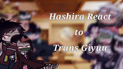 Hashira React To Trans Giyuu KNY Reaction Trans Giyuu AU Reupload