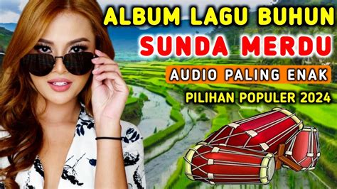 Lagu Sunda Paling Merdu Enak Buat Santai Kumpulan Lagu Sunda Terpopuler