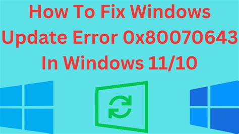 How To Fix Windows Update Error 0x80070643 In Windows 11 10