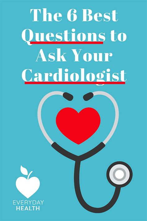 The 6 Best Questions To Ask Your Cardiologist Everyday Health This