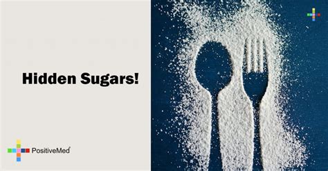 Hidden Sugars! - PositiveMed