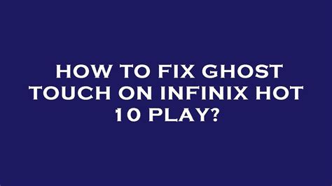 How To Fix Ghost Touch On Infinix Hot Play YouTube