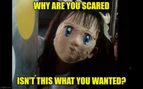 Guys I Found The Original Why Are You Scared Isnt This What You