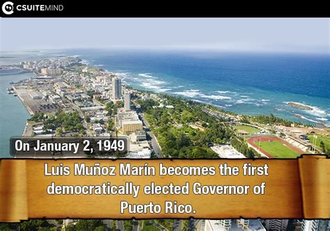 Fact : On January 2, 1949 Luis Muñoz Marín becomes the first ...