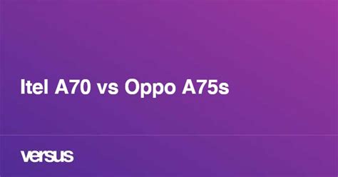 Itel A70 Vs Oppo A75s What Is The Difference