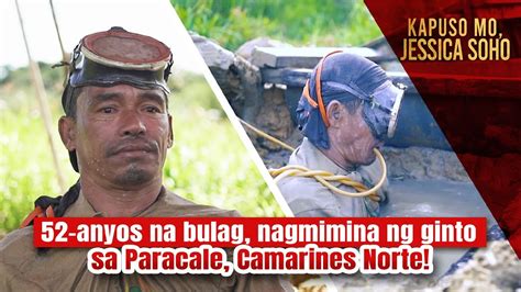 52 Anyos Na Bulag Nagmimina Ng Ginto Sa Paracale Camarines Norte