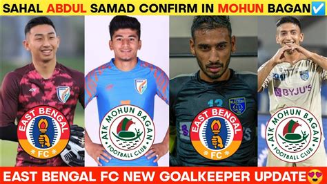 Sahal Abdul Samad Confirm In Mohun Bagan Supergiants East Bengal Fc