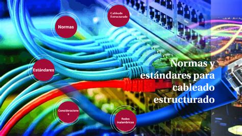 Normas Y Estandares Para Cableado Estructurado By Angel Melo On Prezi