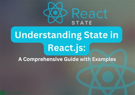 Understanding State In React Js A Comprehensive Guide With Examples