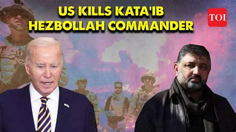 Us Strikes Down Kataib Hezbollah Commander Linked To Fatal Drone Attack