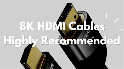 8K HDMI Cable - Recommendations And What To Look For