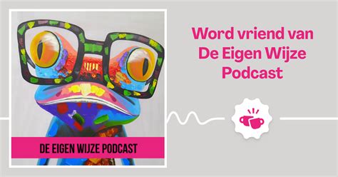 De Eigen Wijze Podcast Vriend Van De Show