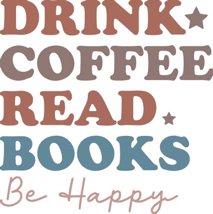 Drink Coffee Read Books Be Happy Coffee Lover Tshirt Design Free Svg