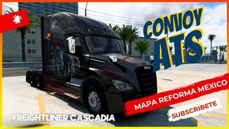 Convoy Por Mexicoats Mapa Reforma Mexico Freightliner Cascadia