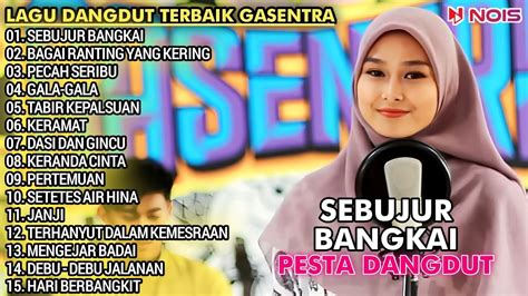 Lagu Dangdut Terbaik Gasentra Vol Youtube