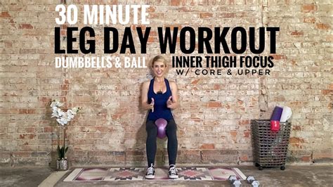 30 Minute Leg Day Workout Inner Thigh Focus With Core And Upper Body Dumbbells And Ball Youtube