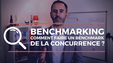 Benchmarking Comment Faire Un Benchmark De La Concurrence Youtube