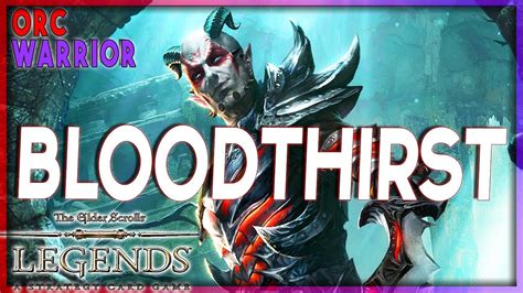 TES LEGENDS BLOODTHIRST AGGRO ORC WARRIOR DECK The Elder Scrolls