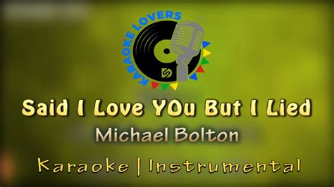 Karaoke Said I Loved You But I Lied Michael Bolton Instrumental