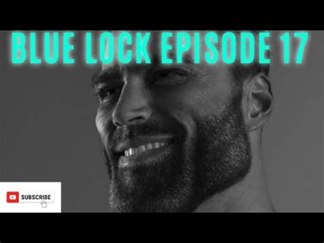 Blue Lock Episode 17 Spoilers Gigachad Reaction YouTube