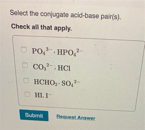 Solved Select The Conjugate Acid Base Pair S Check All Chegg