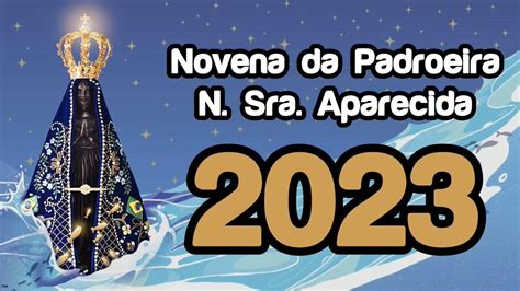 2023 Novena De Nossa Senhora Aparecida Padroeira Do Brasil YouTube