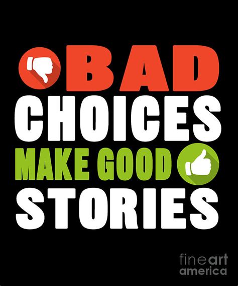 Motivational Saying Inspiring Quotes Positivity Bad Choices Make Good