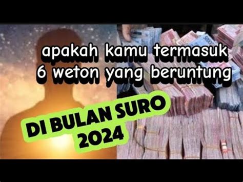 6 WETON BERKELIMPAHAN KEBERUNTUNGAN DI BULAN SURO JULI 2024 HITUNGAN