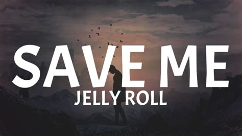 Jelly Roll Save Me Lyrics Youtube