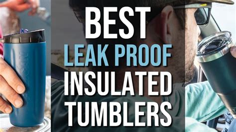 7 Best Leak Proof Insulated Tumblers Cups That Wont Spill