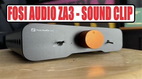 FOSI ZA3 AMPLIFIER AUDIO CLIP SOUNDS GREAT YouTube