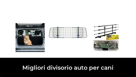 Migliori Divisorio Auto Per Cani Nel Recensioni Opinioni Prezzi