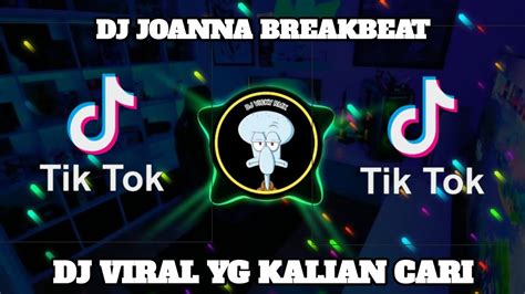 DJ TIKTOK TERBARU 2023 DJ JOANNA BREAKBEAT VIRAL YANG KALIAN CARI