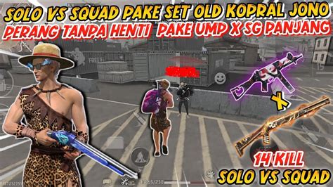 Solo Vs Squad Pake Bundle Old Kopral Jono Kombinasi Dua Senjata Ump X