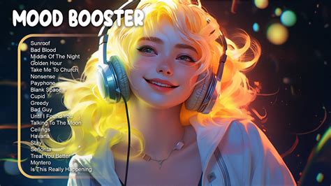 Mood Booster 🍀 Chill Music Playlist ~ Best Songs To Boost Your Mood Youtube