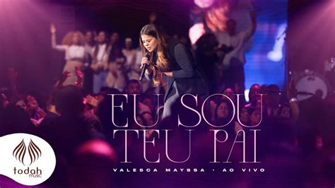 Valesca Mayssa Eu Sou Teu Pai Clipe Oficial Youtube Music