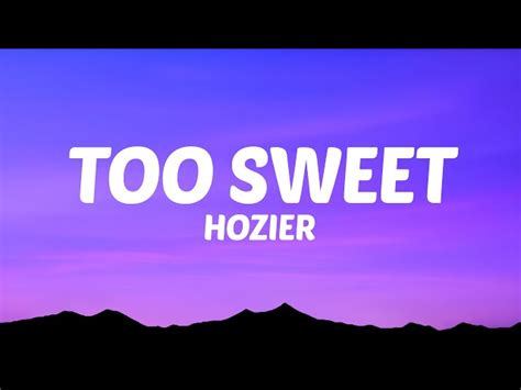 Hozier Too Sweet Lyrics B