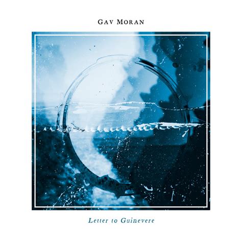 Letter To Guinevere Song And Lyrics By Gav Moran Spotify