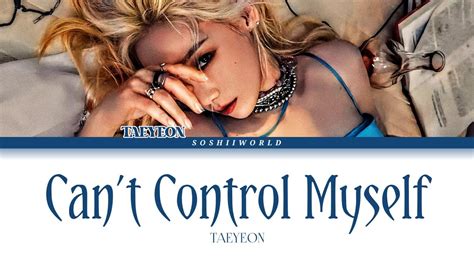 Taeyeon 태연 Cant Control Myself Color Coded Lyrics YouTube