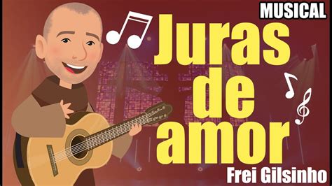 Frei Gilsinho Juras De Amor Arte Piedosa Youtube