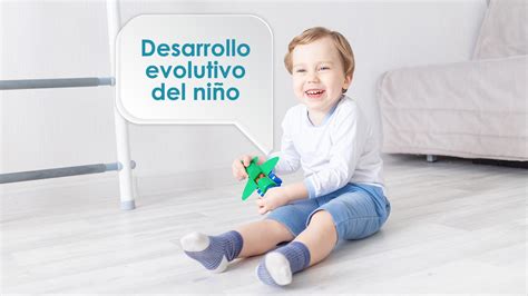 Desarrollo Evolutivo Del Ni O Y Sus Etapas