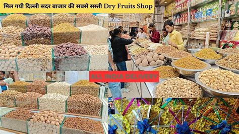 Dry Fruit Dry Fruits Wholesale Market Delhi Sadar Bazar