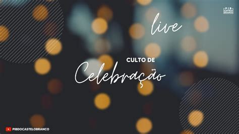 Culto de Celebração O perdão que constrange YouTube