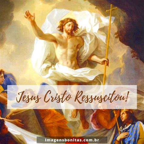 Ressurreição de Jesus Cristo Nosso Senhor Jesus Cristo Ressuscitou