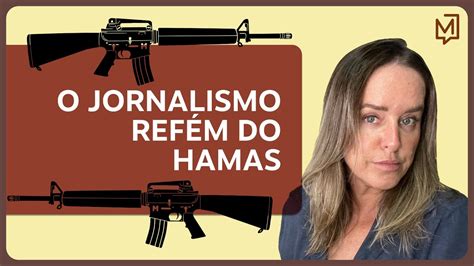 O Jornalismo Refém Do Hamas De Tédio A Gente Não Morre Youtube