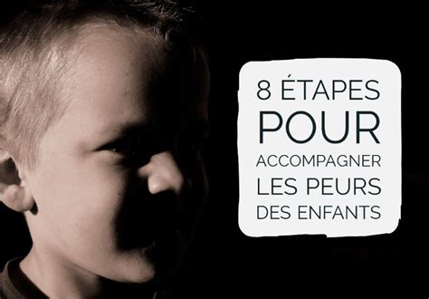 8 étapes pour accompagner les peurs des enfants