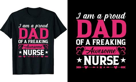 Im A Proud Dad Of A Freaking Awesome Nurse Or Dad T Shirt Design Or