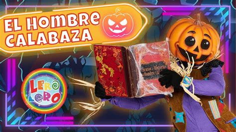 Lero Lero El Hombre Calabaza Canciones Bailes Y Videos Educativos