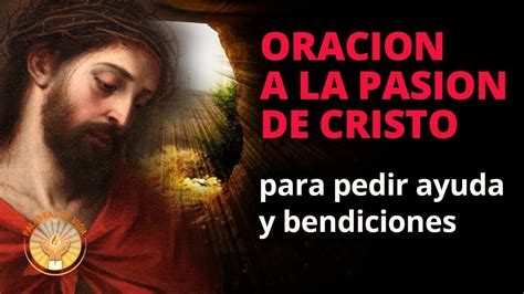 Oracion A La Pasion De Cristo Para Pedir Ayuda Y Misericordia Youtube